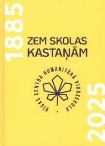 Zem skolas kastaņām 1885-2026. Rīgas Centra humanitārā vidusskola