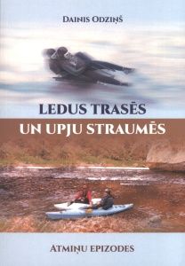 Ledus trasēs un upju straumēs. Atmiņu epizodes