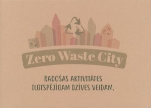 Zero Waste City. Radošas aktivitātes ilgtspējīgam dzīves veidam