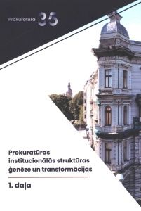 Prokuratūras institucionālās struktūras ģenēze un transformācijas. Periods līdz 1940. gada 17. jūnijam
