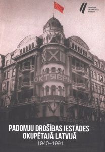 Padomju drošības iestādes okupētajā Latvijā 1940-1991