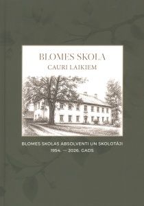 Blomes skola cauri laikiem. Blomes skolas absolventi un skolotāji, 1954.-2026. gads