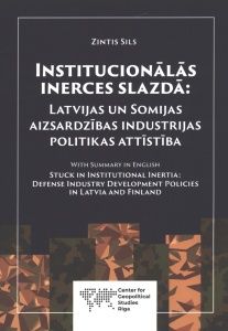 Institucionālās inerces slazdā: Latvijas un Somijas aizsardzības industrijas politikas attīstība