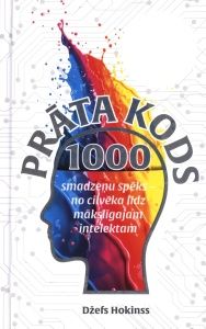 Prāta kods. 1000 smadzeņu spēks - no cilvēka līdz mākslīgajam intelektam