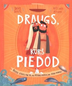 Draugs, kurš piedod. Patiess stāsts par to, kā Pēteris pievīla, bet Jēzus piedeva