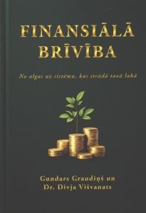Finansiālā brīvība. No algas uz sistēmu, kas strādā tavā labā