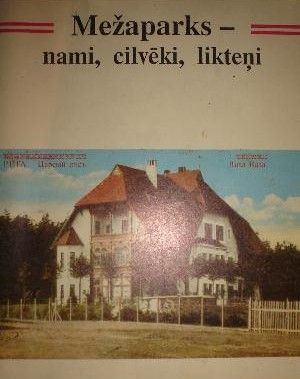 Mežaparks - nami, cilvēki, likteņi