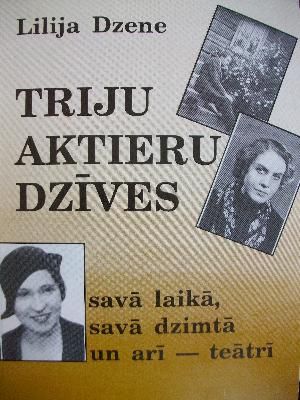 Triju aktieru dzīves savā laikā, savā dzimtā un arī - teātrī
