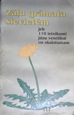 Zāļu grāmata sievietēm jeb 110 ieteikumi jūsu veselībai un skaistumam