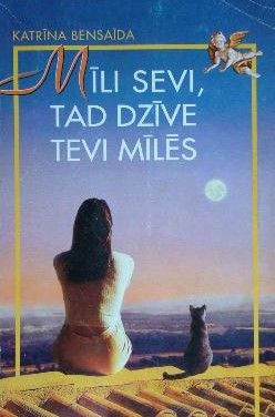 Mīli sevi, tad dzīve tevi mīlēs
