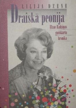 Draiskā peonija. Elzas Radziņas gadskārtu hronika