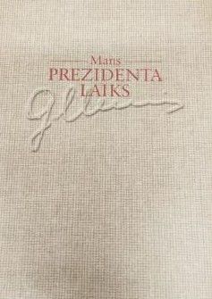 Mans prezidenta laiks