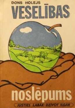 Veselības Noslēpums. Justies Labāk - Dzīvot Ilgāk