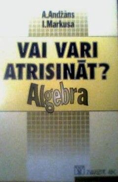 Vai vari atrisināt?