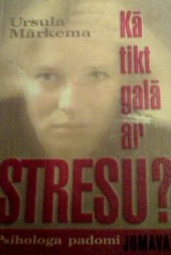 Kā tikt galā ar stresu?