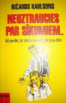 Neuztraucies par sīkumiem...jo-tie tik tiešām ir sīkumi