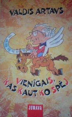 Vienīgais, kas kaut ko spēj