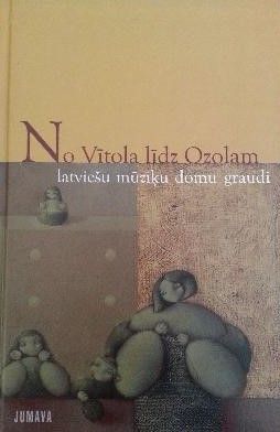 No Vītola līdz Ozolam - latviešu mūziķu domu graudi