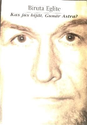 Kas jūs bijāt, Gunār Astra?
