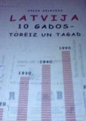 Latvija desmit gados - toreiz un tagad