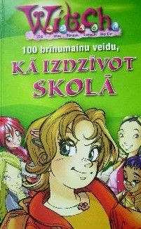 100 brīnumainu veidu, kā izdzīvot skolā