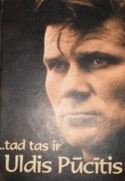 Tad tas ir Uldis Pūcītis