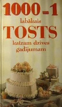 1000 un 1 labākais tosts katram dzīves gadījumam