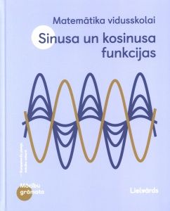 Matemātika vidusskolai. Sinusa un kosinusa funkcijas. Mācību grāmata
