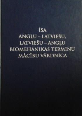 Īsa angļu-latviešu, latviešu-angļu biomehānikas terminu mācību vārdnīca
