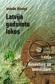 Latvija gadsimtu lokos 1. daļa. Aizvēsture un senie laiki