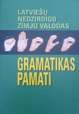 Latviešu nedzirdīgo zīmju valodas gramatikas pamati