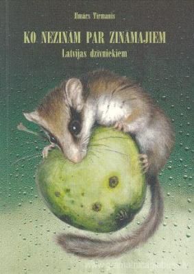 Ko nezinām par zināmajiem Latvijas dzīvniekiem