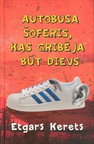 Autobusa šoferis, kas gribēja būt Dievs