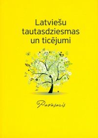 Latviešu tautasdziesmas un ticējumi.Pavasaris