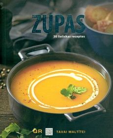 Zupas - 30 lieliskas receptes