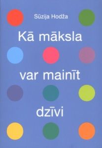 Kā māksla var mainīt dzīvi