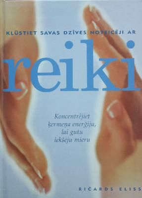 Kļūstiet savas dzīves noteicēji ar reiki