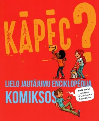 Kāpēc? Lielo jautājumu enciklopēdija komiksos