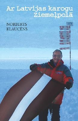 Ar Latvijas karogu Ziemeļpolā