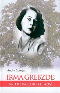 Irma Grebzde. Ar Dieva čukstu ausī
