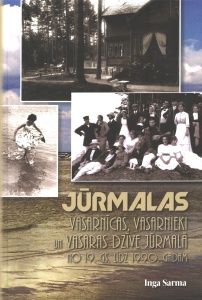 Jūrmalas vasarnīcas, vasarnieki un vasaras dzīve Jūrmalā no 19. gs. līdz 1990. gadam