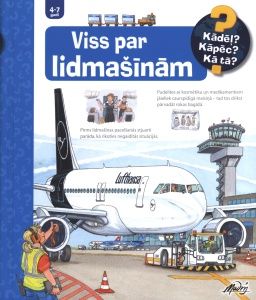 Viss par lidmašīnām. Izzinoša grāmata bērniem no 4 līdz 7 gadiem 