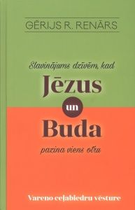 Slavinājums dzīvēm, kad Jēzus un Buda pazina viens otru. Vareno ceļabiedru vēsture