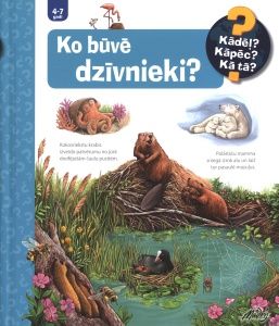 Ko būvē dzīvnieki? Izzinoša grāmata bērniem no 4 līdz 7 gadiem