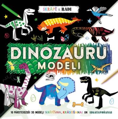 Dinozauru modeļi. Skrāpē un radi