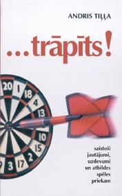 Trāpīts! Saistoši jautājumi, uzdevumi un atbildes spēles priekam