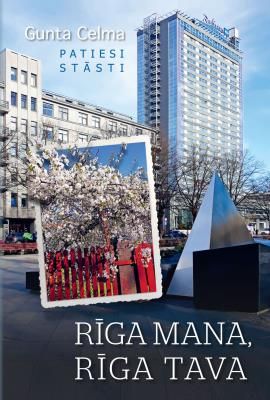 Rīga mana, Rīga tava. Patiesi stāsti