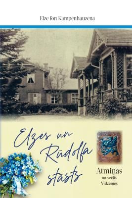 Elzes un Rūdolfa stāsts. Atmiņas no vecās Vidzemes