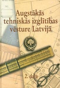 Augstākās tehniskās izglītības vēsture Latvijā 2.  daļa