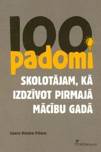 100 padomi skolotājam, kā izdzīvot pirmajā mācību gadā
